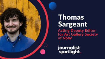 Interview with Thomas Sargeant, Acting Deputy Editor for Art Gallery Society of NSW