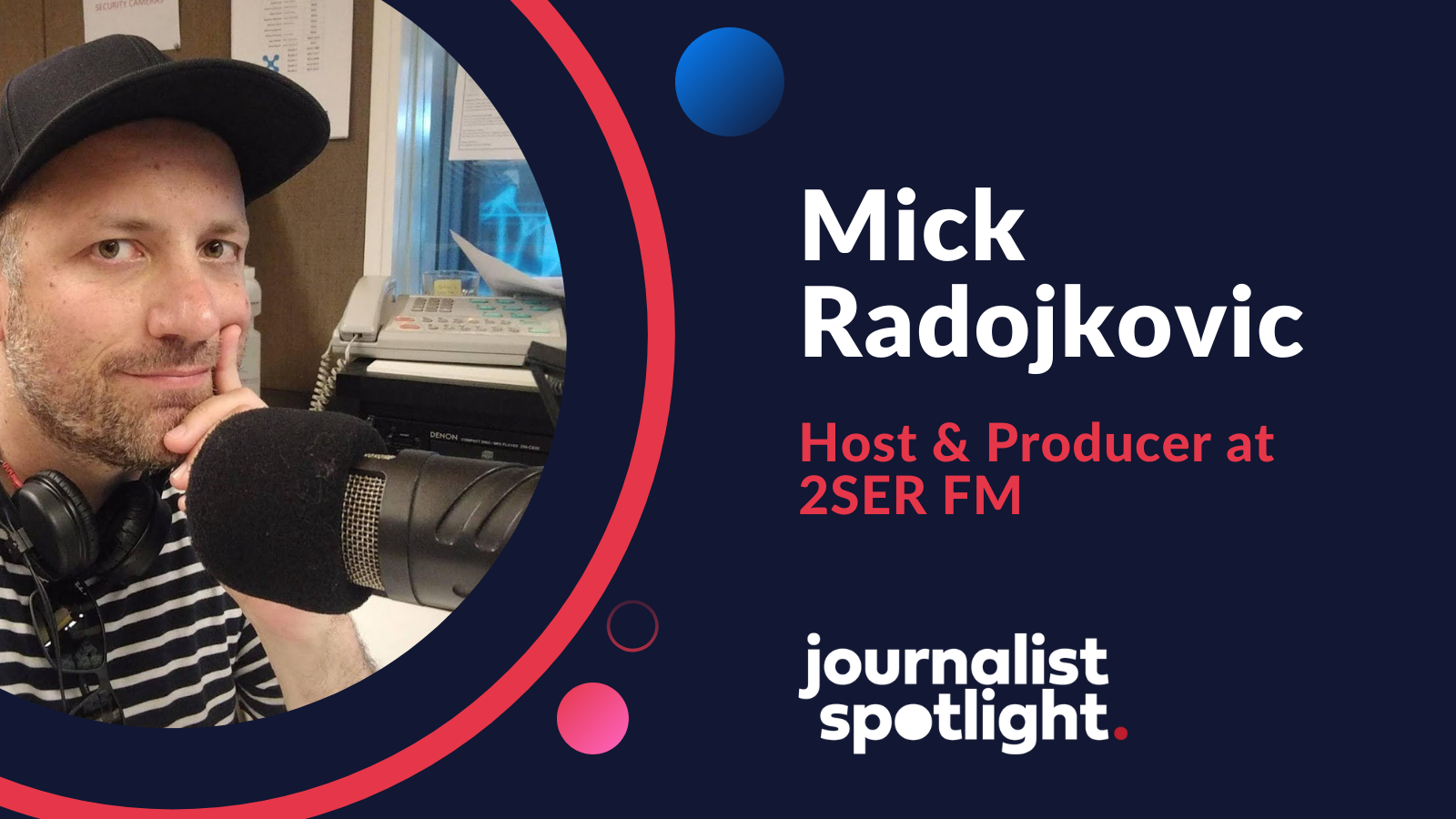 Journalist Spotlight | Interview with Mick Radojkovic, Host & Producer at 2SER FM